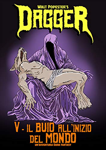 Dagger 5 - Il Buio all'Inizio del Mondo — Un'Avventura Dark Fantasy (Dagger saga) (Italian Edition)