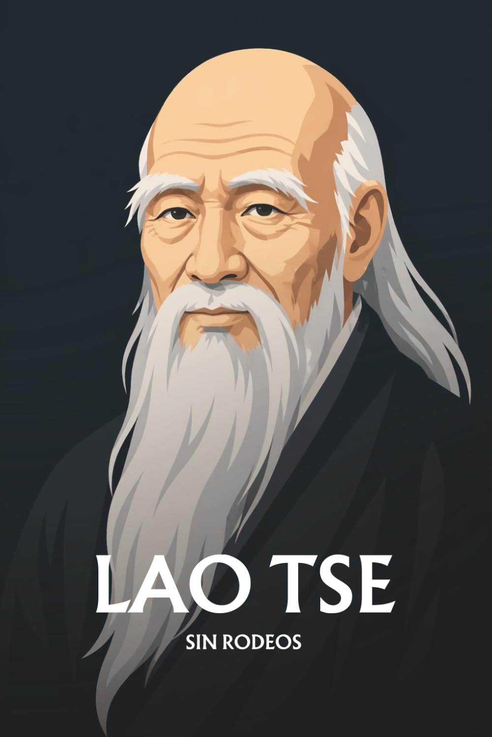 Lao Tse sin rodeos: Lo esencial de su filosofía