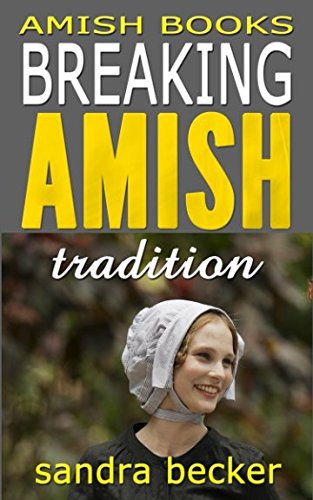 Amish Books: Breaking Amish Tradition 1541084667 Book Cover