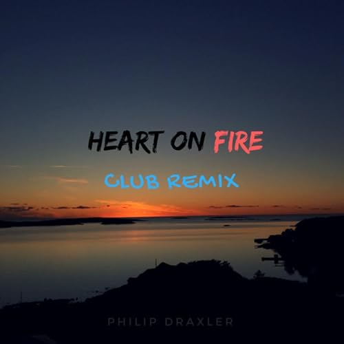 Heart On Fire Club Remix By Philip Draxler On Amazon Music