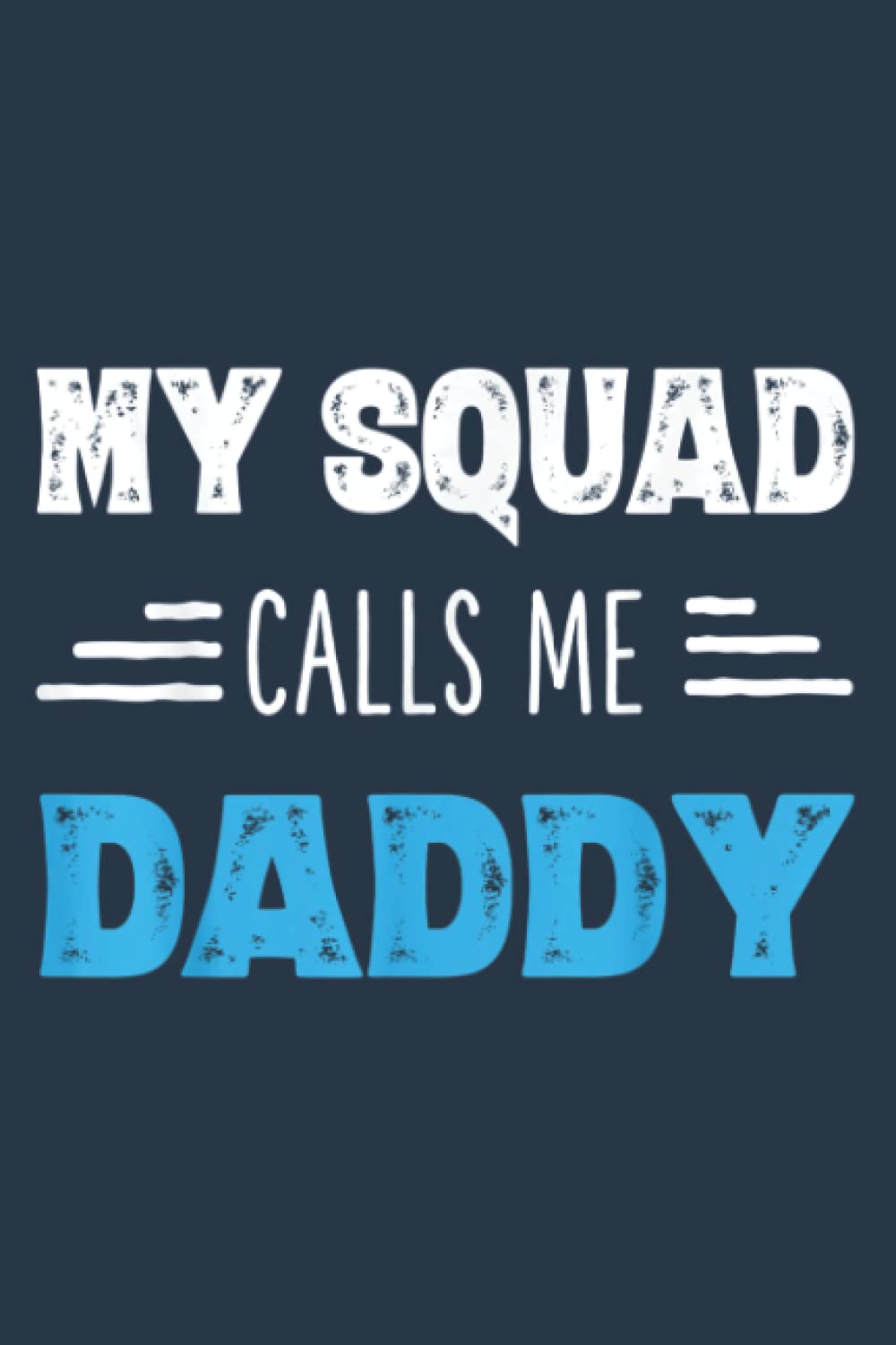 Mens My Squad Calls Me Daddy Dad Father s from Daughter: Daily Notebook - Medium size 6x9 inches, 120 Pages, Premium matte cover design