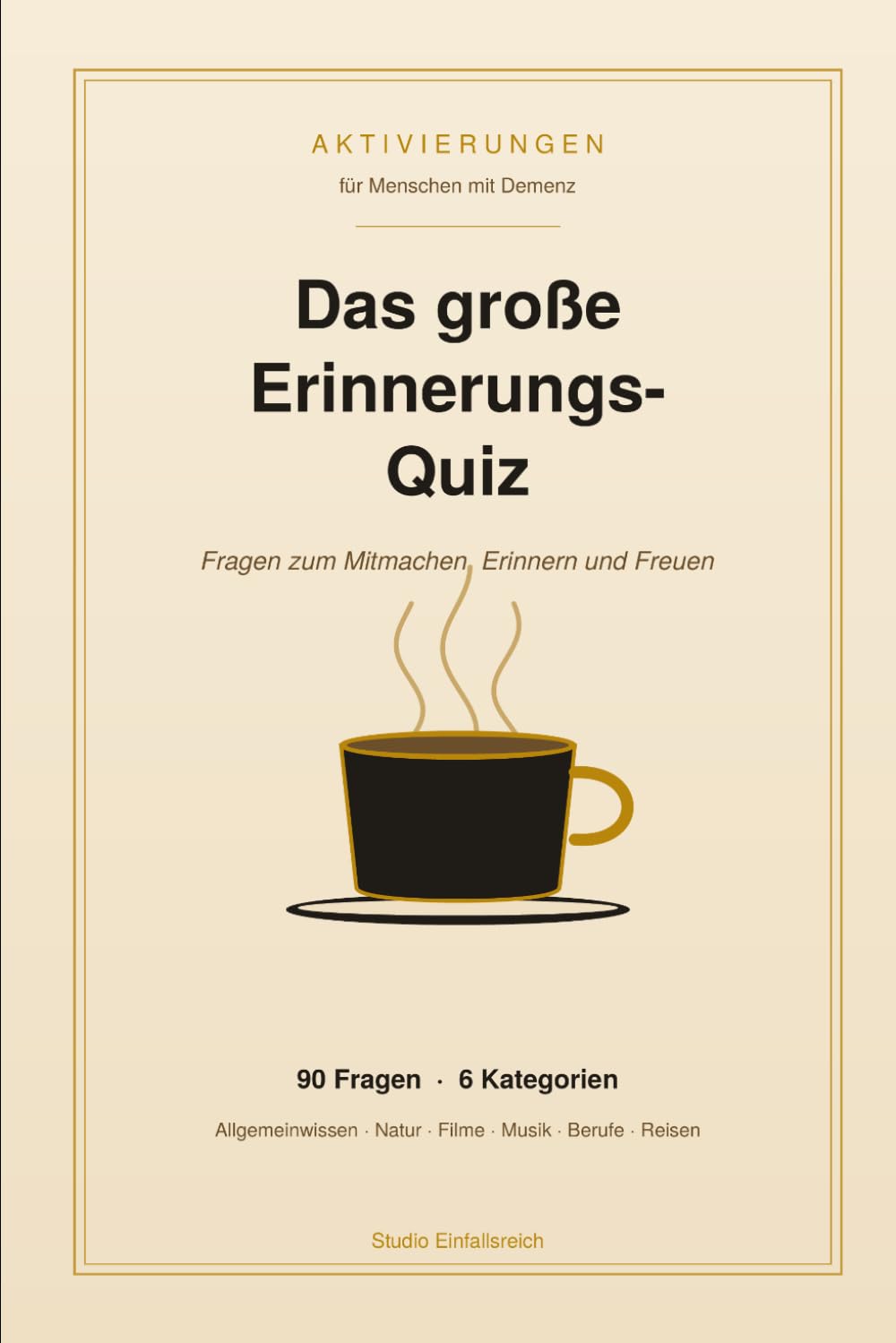 Das große Erinnerungsquiz: 90 Quizfragen zum Mitmachen für Menschen mit Demenz | Aktivierung & Beschäftigung für Senioren | Allgemeinwissen, Natur, Filme, Musik, Berufe & Reisen