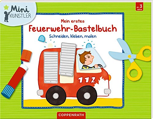 Mein erstes Feuerwehr-Bastelbuch: Schneiden, kleben, malen (Mini-Künstler) Mein erstes Feuerwehr-Bastelbuch: Schneiden, kleben, malen (Mini-Künstler)