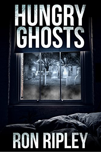 Hungry Ghosts: Supernatural Horror with Scary Ghosts & Haunted Houses (Hungry Ghosts Series Book 1) by [Ron Ripley, Scare Street, Emma Salam]