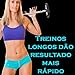 Treinos Longos Dão Resultado Mais Rápido (Treino para Aeróbico, Cardio & Fitness)