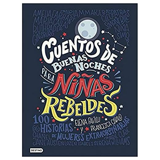 Cuentos de buenas noches para niñas rebeldes: 100 historias de mujeres extraordinarias (Otros títulos)