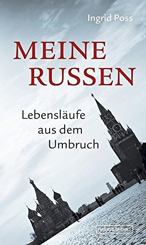 Meine Russen: Lebensläufe aus dem Umbruch Meine Russen: Lebensläufe aus dem Umbruch