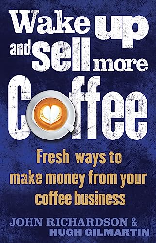 Wake Up and Sell More Coffee (How to) Wake Up and Sell More Coffee (How to)