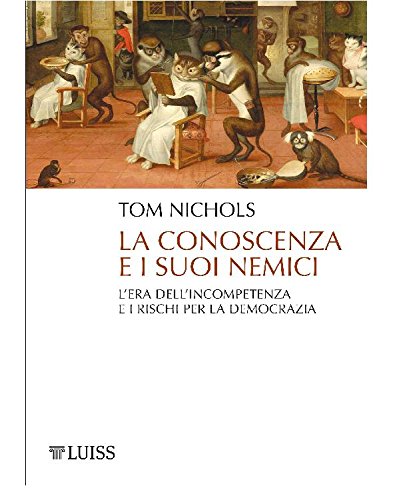 Cover of La conoscenza e i suoi nemici: L'era dell'incompetenza e i rischi per la democrazia