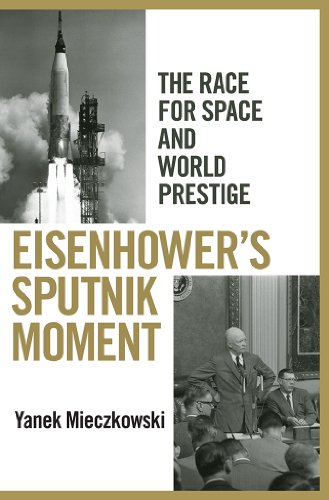 Télécharger Eisenhower's Sputnik Moment: The Race for Space and World Prestige (English Edition) PDF