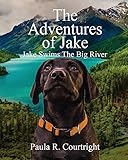 The Adventure of Jake, the Labrador Retriever: Jake Swims the Big River