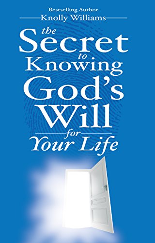  The Secret to Knowing God\'s Will for Your Life (English Edition)
