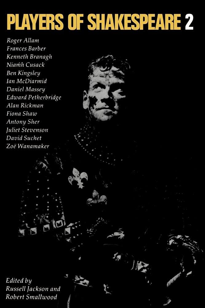 Players of Shakespeare v2: Further Essays in Shakespearean Performance by Players with the Royal Shakespeare Company