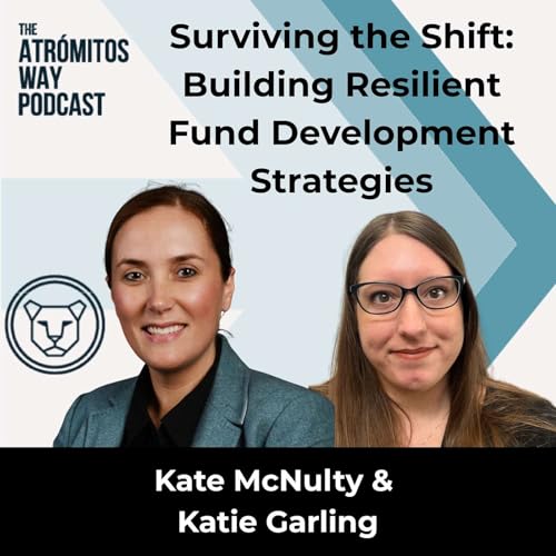#049: Surviving the Shift: Building Resilient Fund Development Strategies