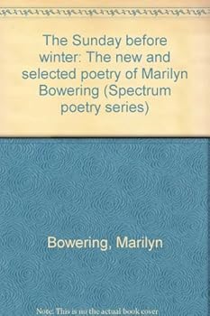 Paperback The Sunday before winter: The new and selected poetry of Marilyn Bowering (Spectrum poetry series) Book