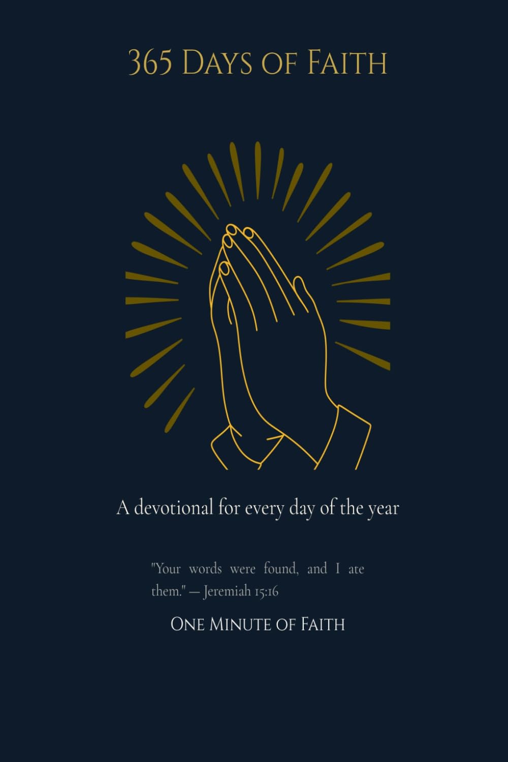 365 Days of Faith: A Christian devotional with Bible verses, meditations and prayers for every day of the year