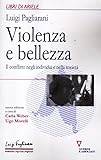 Violenza E Bellezza. Il Conflitto Negli Individui E Nella Società - 2