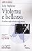 Violenza E Bellezza. Il Conflitto Negli Individui E Nella Società - 3