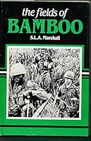 The Fields of Bamboo: Dong Tre, Trung Luong and Hoa Hui, Three Battles Just Beyond the South China Sea 0306801744 Book Cover