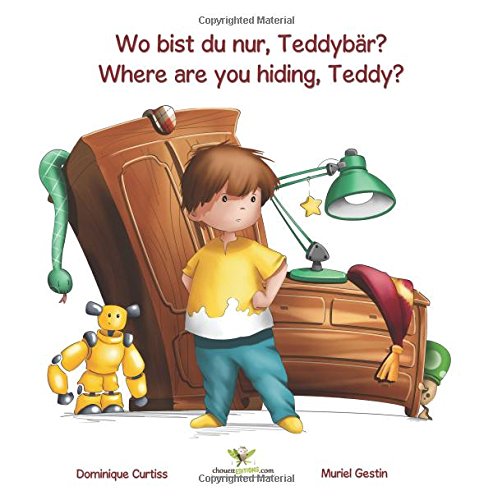 Wo bist du nur, Teddybär? - Where are you hiding, Teddy? ( Buch + Aktivitätsbuch auf Deutsch - Englisch) (Lou & Teddy) (Volume 1) (German Edition)