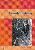 Freud-Bashing: Vom Wert und Unwert der Anti-Freud-Literatur (Bibliothek der Psychoanalyse)