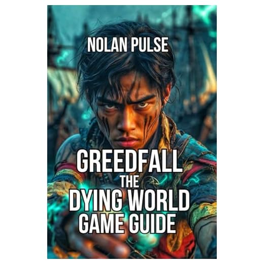 GreedFall: The Dying World Game Guide: Master Tactical Combat, and Build Synergistic Parties