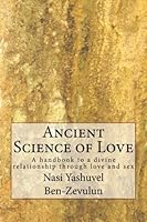 Ancient Science of Love: A handbook to a divine relationship through love and sex 1484154312 Book Cover
