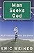 Man Seeks God: My Flirtations with the Divine
