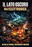 Il lato oscuro dell'elettronica: Oltre la teoria: difetti, tensioni reali e problemi che nessuno spiega