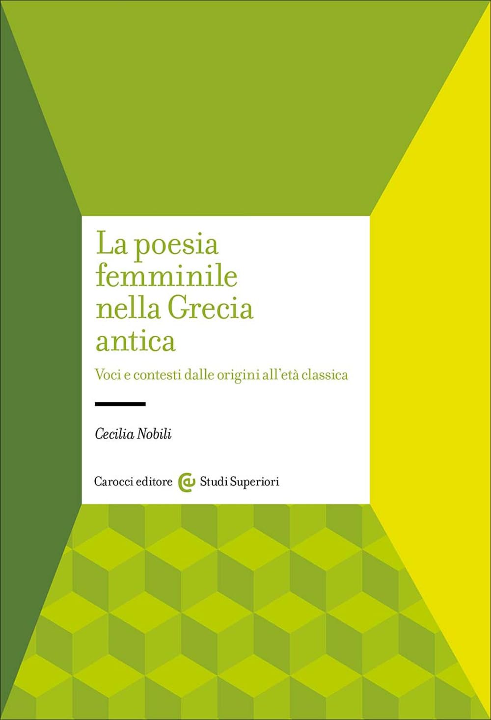 La Poesia Femminile Nella Grecia Antica. Voci E Contesti Dalle Origini All'età Classica - 4