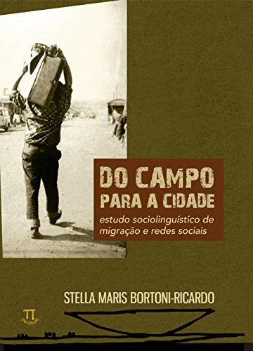 Do campo para a cidade. estudo sociolinguístico sobre migração – volume 1: