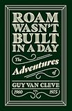 Roam Wasn't Built in a Day: The Adventures of Guy Van Cleve