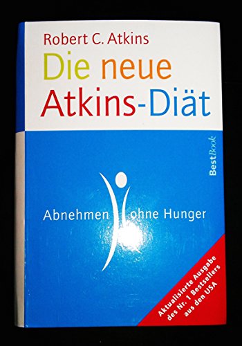 Die neue Atkins-Diät - Abnehmen ohne Hunger [Akualisierte Ausgabe mit Kohlenhydrattabelle 2004] (Ratgeber) Cover