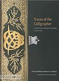 Traces of the Calligrapher: Islamic Calligraphy in Practice, c. 1600-1900