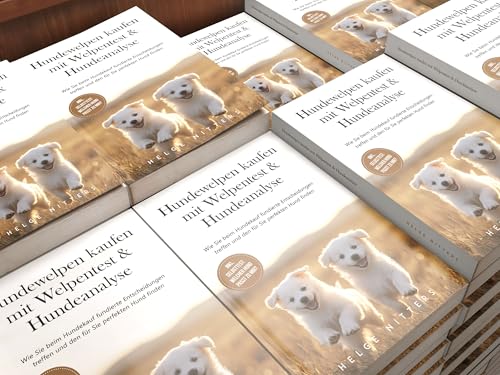 Hundewelpen kaufen mit Welpentest & Hundeanalyse: Wie Sie beim Hundekauf fundierte Entscheidungen treffen und den für Sie perfekten Hund finden - inkl. Selbsttest: Welcher Hund passt zu mir?