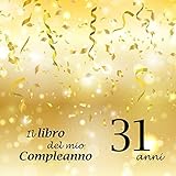 il libro del mio compleanno 31 anni: il libro degli ospiti con 100 pagine, formato 21.59 x 21.59 cm
