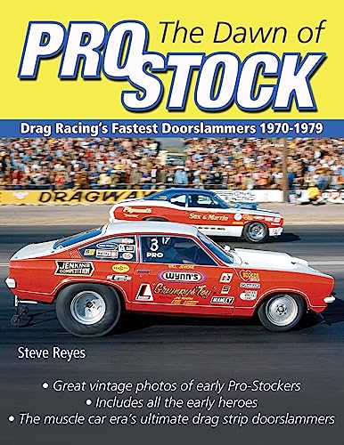The Dawn of Pro Stock: Drag Racing's Fastest Doorslammers 1970-1979