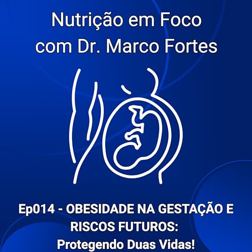 『EP014 - OBESIDADE NA GESTAÇÃO E RISCOS FUTUROS』のカバーアート