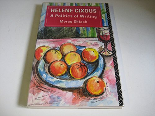 Helene Cixous: A Politics of Writing 0415013348 Book Cover