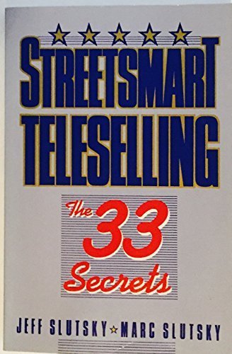 Streetsmart Teleselling: The 33 Secrets by Jeff