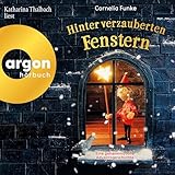Hinter verzauberten Fenstern - Cornelia Funke Katharina Thalbach Verlag: Argon Verlag 