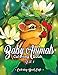 Baby Animals Coloring Book: An Adult Coloring Book Featuring Super Cute and Adorable Baby Woodland Animals for Stress Relief and Relaxation Vol. I