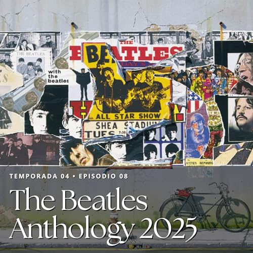 T4 Ep08 • The Beatles Anthology 2025
