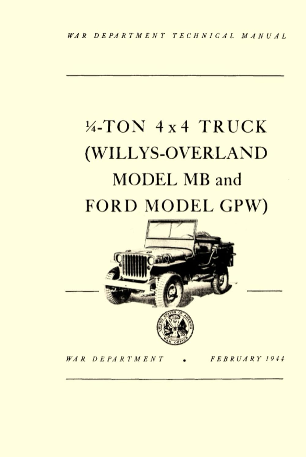1/4-Ton 4x4 Truck (Willys-Overland Model MB and Ford Model GPW): TM 9-803 WAR DEPARTMENT TECHNICAL MANUAL, FEBRUARY 1944