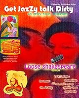 Get Jazzy, Talk Dirty: Loose Shakespeare: Magazine 1502422786 Book Cover