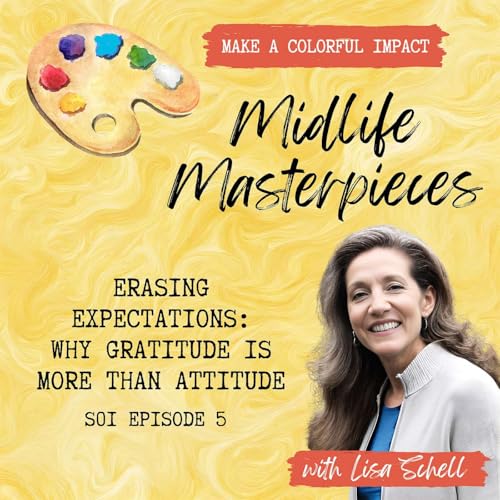 S01 Ep05 - Erasing Expectations: Why Gratitude Is More Than an Attitude
