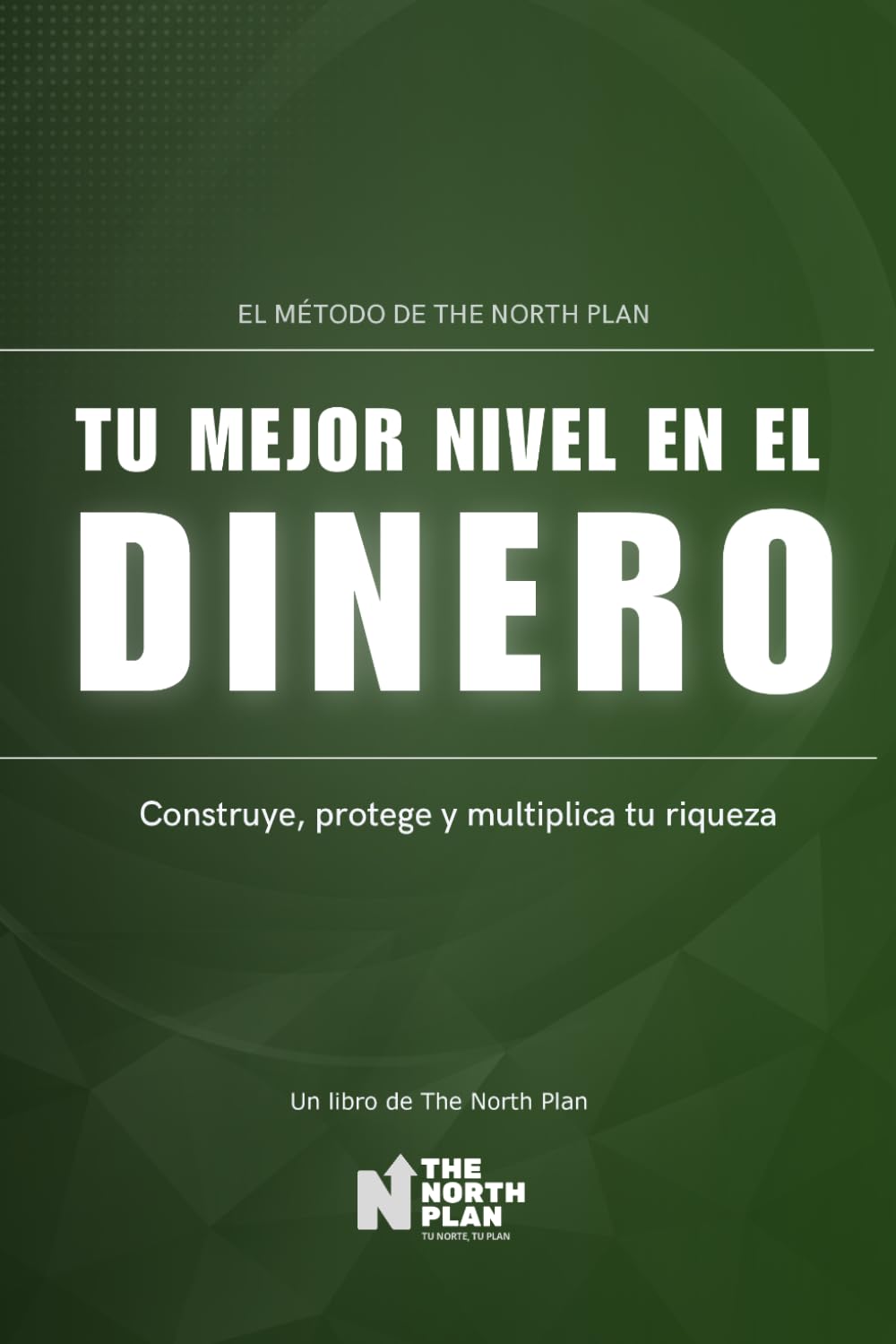 Tu Mejor Nivel en el Dinero: El método The North Plan