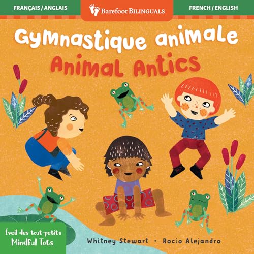 Mindful Tots: Animal Antics (Bilingual French & English) (Barefoot Bilinguals) (French and English Edition)
