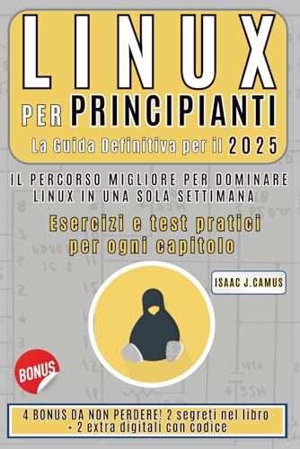  Linux per principianti: Linux per principianti: Guida completa, diventa un membro esperto, passo dopo passo, di una comunità con milioni di utenti.