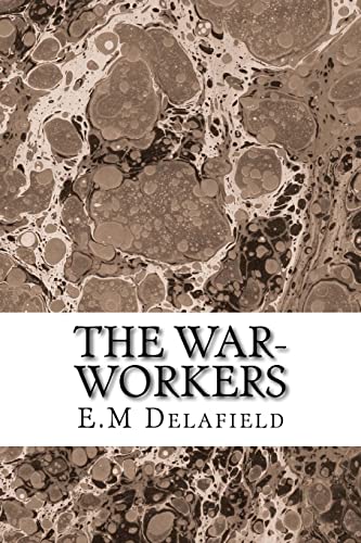 The War-Workers: (E.M Delafield Classics Collec... 1508616868 Book Cover